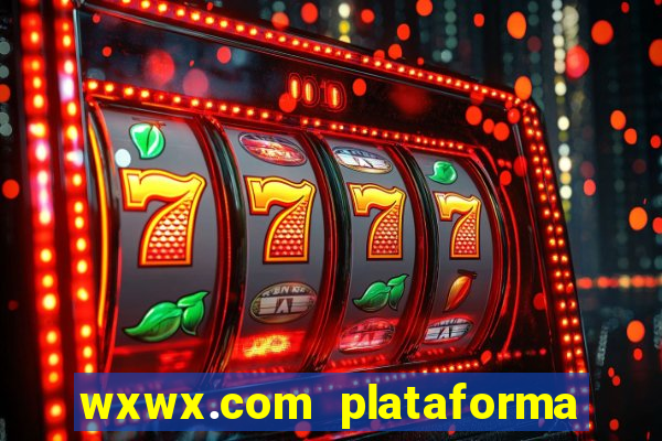 wxwx.com plataforma de jogos